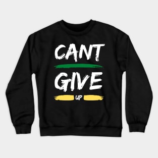 Can't Give Up Crewneck Sweatshirt